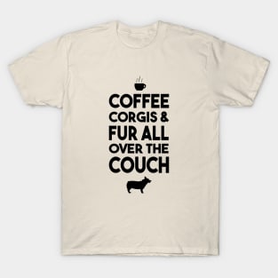 Coffee, Corgis, and Fur All Over The Couch T-Shirt
